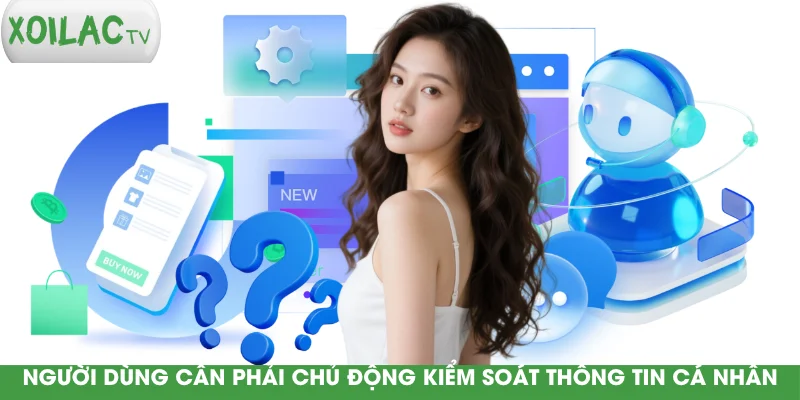 nguoi-dung-can-phai-chu-dong-kiem-soat-thong-tin-ca-nhan