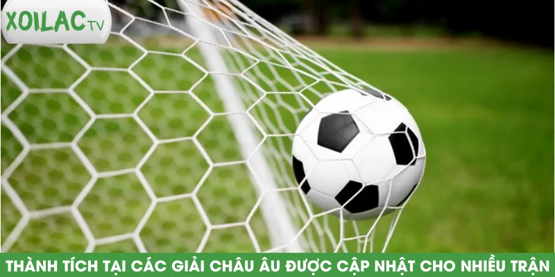 thanh-tich-tai-cac-giai-chau-au-duoc-cap-nhat-cho-nhieu-tran